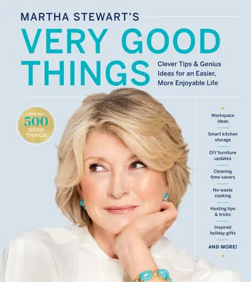 Martha Stewart nagyon jó dolgai: Okos tippek és zseniális ötletek a könnyebb, élvezetesebb életért - Martha Stewart's Very Good Things: Clever Tips & Genius Ideas for an Easier, More Enjoyable Life