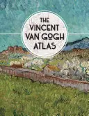 Vincent Van Gogh atlasza - The Vincent Van Gogh Atlas