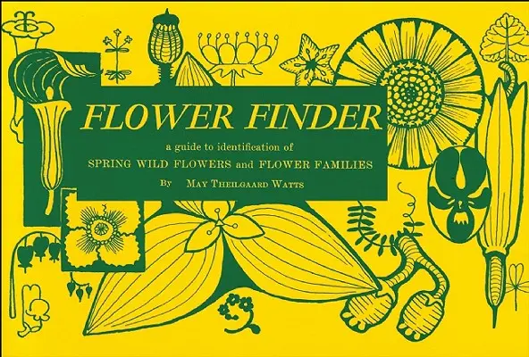 Virágkereső: A Guide to the Identification of Spring Wild Flowers and Flower Families East of the Rockies and North of the Smokies, - Flower Finder: A Guide to the Identification of Spring Wild Flowers and Flower Families East of the Rockies and North of the Smokies,