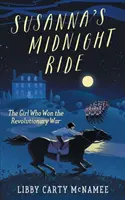 Susanna éjféli lovaglása: A lány, aki megnyerte a függetlenségi háborút - Susanna's Midnight Ride: The Girl Who Won the Revolutionary War