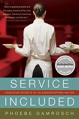 A szolgáltatás tartalmazza: Egy hallgatózó pincér négycsillagos titkai - Service Included: Four-Star Secrets of an Eavesdropping Waiter