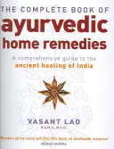 Complete Book Of Ayurvedic Home Remedies - Átfogó útmutató az ősi indiai gyógyításhoz - Complete Book Of Ayurvedic Home Remedies - A comprehensive guide to the ancient healing of India