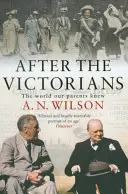 A viktoriánusok után - A világ, amit szüleink ismertek - After The Victorians - The World Our Parents Knew