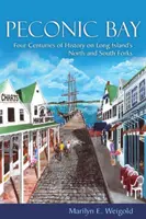 Peconic Bay: Négy évszázad történelme Long Island északi és déli elágazásánál - Peconic Bay: Four Centuries of History on Long Island's North and South Forks