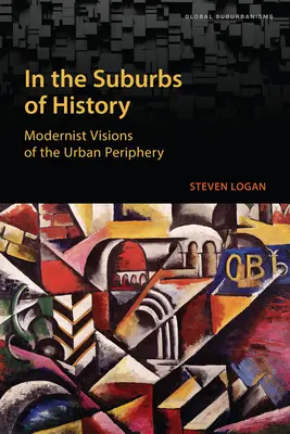 A történelem külvárosában: A városi periféria modernista látomásai - In the Suburbs of History: Modernist Visions of the Urban Periphery