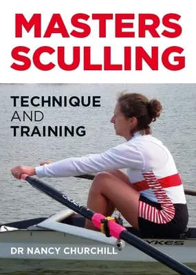 Masters Sculling - technika és edzés - Masters Sculling - Technique and Training