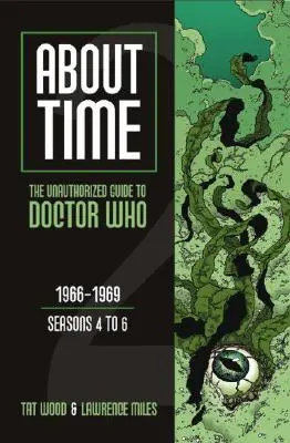 About Time 2: A Doctor Who nem engedélyezett kalauza (4-6. évad) - About Time 2: The Unauthorized Guide to Doctor Who (Seasons 4 to 6)