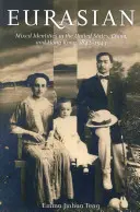 Eurasian: Vegyes identitások az Egyesült Államokban, Kínában és Hongkongban, 1842-1943 - Eurasian: Mixed Identities in the United States, China, and Hong Kong, 1842-1943