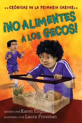 No Alimentes a Los Gecos!, 3: Crnicas de la Primaria Carver, Libro 3