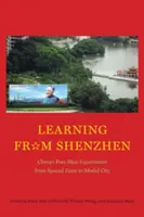 Tanulás Sencsenből: Kína Mao utáni kísérlete a különleges zónából a modellvárossá válás útján - Learning from Shenzhen: China's Post-Mao Experiment from Special Zone to Model City