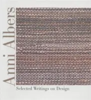 Anni Albers: Alni Albers: Válogatott írások a formatervezésről - Anni Albers: Selected Writings on Design