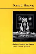 Szimánok, kiborgok és nők - A természet újrafelfedezése - Simians, Cyborgs and Women - The Reinvention of Nature