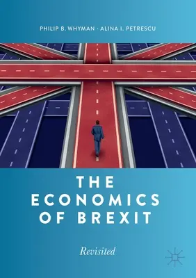 A Brexit közgazdaságtana: Revisited - The Economics of Brexit: Revisited