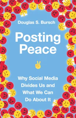 A béke posztolása: Miért oszt meg minket a közösségi média, és mit tehetünk ellene? - Posting Peace: Why Social Media Divides Us and What We Can Do about It