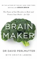 Stvořitel mozku - Síla střevních mikrobů k uzdravení a ochraně vašeho mozku - na celý život - Brain Maker - The Power of Gut Microbes to Heal and Protect Your Brain - for Life