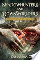 Árnyvadászok és alvilágiak: A Mortal Instruments Reader - Shadowhunters and Downworlders: A Mortal Instruments Reader