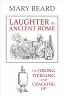 Nevetés az ókori Rómában, 71: A tréfálkozásról, a csiklandozásról és a bolondozásról - Laughter in Ancient Rome, 71: On Joking, Tickling, and Cracking Up