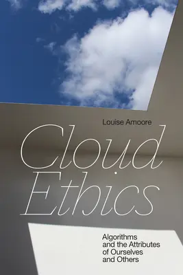 A felhő etikája: Algoritmusok és önmagunk és mások tulajdonságai - Cloud Ethics: Algorithms and the Attributes of Ourselves and Others