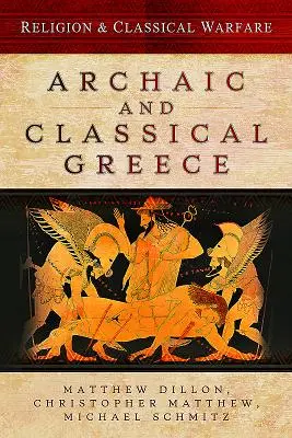 Vallás és klasszikus hadviselés: Archaikus és klasszikus Görögország - Religion & Classical Warfare: Archaic and Classical Greece