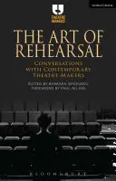 A próba művészete: Beszélgetések kortárs színházi alkotókkal - The Art of Rehearsal: Conversations with Contemporary Theatre Makers