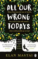 All Our Wrong Todays - A BBC Radio 2 Könyvklub 2017-es választása - All Our Wrong Todays - A BBC Radio 2 Book Club Choice 2017