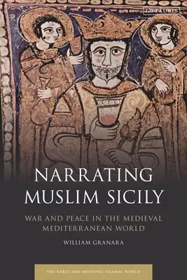 A muszlim Szicília elbeszélése: Háború és béke a középkori mediterrán világban - Narrating Muslim Sicily: War and Peace in the Medieval Mediterranean World