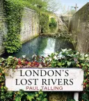 London elveszett folyói - London's Lost Rivers