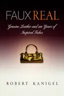 Faux Real: A valódi bőr és az ihletett hamisítványok 200 éve - Faux Real: Genuine Leather and 200 Years of Inspired Fakes