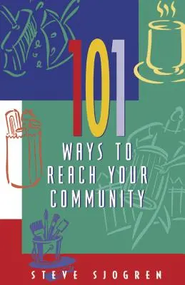 101 módja annak, hogy elérd a közösségedet - 101 Ways to Reach Your Community