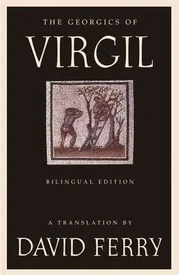 Vergilius Georgikája (Kétnyelvű kiadás) - The Georgics of Virgil (Bilingual Edition)