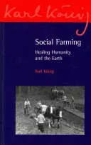 Szociális gazdálkodás: az emberiség és a Föld gyógyítása - Social Farming: Healing Humanity and the Earth