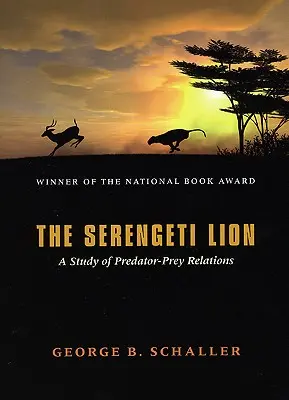 A szerengeti oroszlán: Tanulmány a ragadozó-zsákmány viszonyáról - The Serengeti Lion: A Study of Predator-Prey Relations