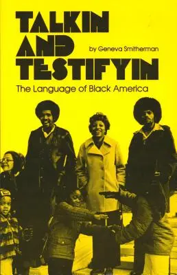 Talkin and Testifyin: A fekete Amerika nyelve (átdolgozott) - Talkin and Testifyin: The Language of Black America (Revised)