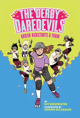 A Derby Daredevils: Kenzie Kickstartts a csapat: (A Derby Daredevils könyv #1) - The Derby Daredevils: Kenzie Kickstarts a Team: (The Derby Daredevils Book #1)