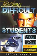 Nehéz diákok tanítása: Blue Jays in the Classroom - Teaching Difficult Students: Blue Jays in the Classroom