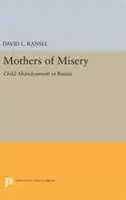 A nyomor anyái: Gyermekelhagyás Oroszországban - Mothers of Misery: Child Abandonment in Russia