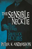 Az értelmes nyakkendő és más Sherlock Holmes-történetek - The Sensible Necktie and other stories of Sherlock Holmes