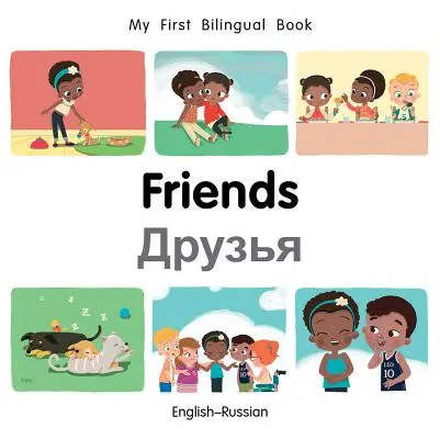 Az első kétnyelvű könyvem - Barátok (angol-orosz) - My First Bilingual Book-Friends (English-Russian)