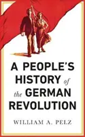 A német forradalom népi története - A People's History of the German Revolution