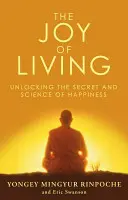 Az életöröm - A boldogság titkának és tudományának feltárása - Joy of Living - Unlocking the Secret and Science of Happiness