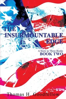 A leküzdhetetlen határ második könyv: Egy történet három könyvben - The Insurmountable Edge Book Two: A Story in Three Books