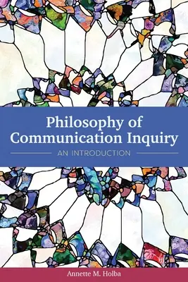 A kommunikáció filozófiája: Bevezetés - Philosophy of Communication Inquiry: An Introduction