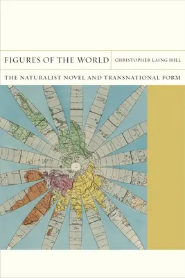A világ alakjai: A naturalista regény és a transznacionális forma - Figures of the World: The Naturalist Novel and Transnational Form