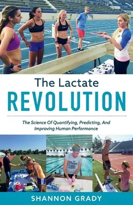 A laktátforradalom, 1. kötet: Az emberi teljesítmény számszerűsítésének, előrejelzésének és javításának tudománya - The Lactate Revolution, Volume 1: The Science of Quantifying, Predicting, and Improving Human Performance