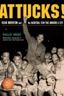 Attucks! Oscar Robertson és a kosárlabdacsapat, amely felébresztett egy várost - Attucks!: Oscar Robertson and the Basketball Team That Awakened a City