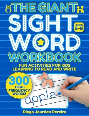 Giant Sight Word Workbook: 300 High-Frequency Words!--Fun Activities for Kids Learning to Read and Write (Ages 4-8)