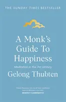 A szerzetes útmutatója a boldogsághoz - Meditáció a 21. században - Monk's Guide to Happiness - Meditation in the 21st century