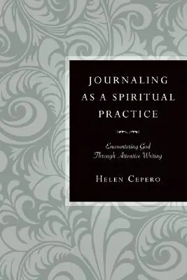 A naplóírás mint spirituális gyakorlat: Isten találkozása figyelmes íráson keresztül - Journaling as a Spiritual Practice: Encountering God Through Attentive Writing