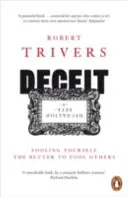 Csalás és önbecsapás - Önmagadat becsapni, hogy másokat jobban becsaphassunk - Deceit and Self-Deception - Fooling Yourself the Better to Fool Others