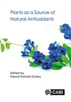 A növények mint a természetes antioxidánsok forrása - Plants as a Source of Natural Antioxidants